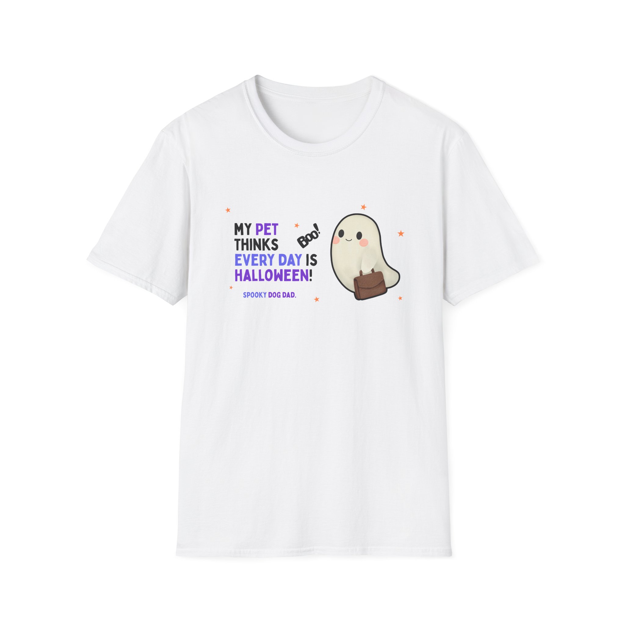 Halloween Dog Dad T-Shirt — "My Pet Thinks Every Day Is Halloween" Cute Ghost Dog Tee